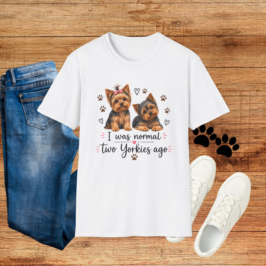 Yorkie T-Shirt - I Was Normal Two Yorkies Ago Cute Puppy Graphic Tee