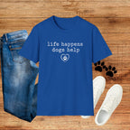 Life Happens Dogs Help Minimalist Dog Lover Tee