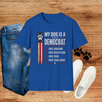 My Dog Is A Democrat T-Shirt — Patriotic Funny Political Dog Owner Tee