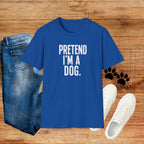 Pretend I'm a Dog Halloween costume Funny Statement Tee