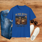 In Dog Beers I've Only Had One Funny Dog Beer Graphic Tee