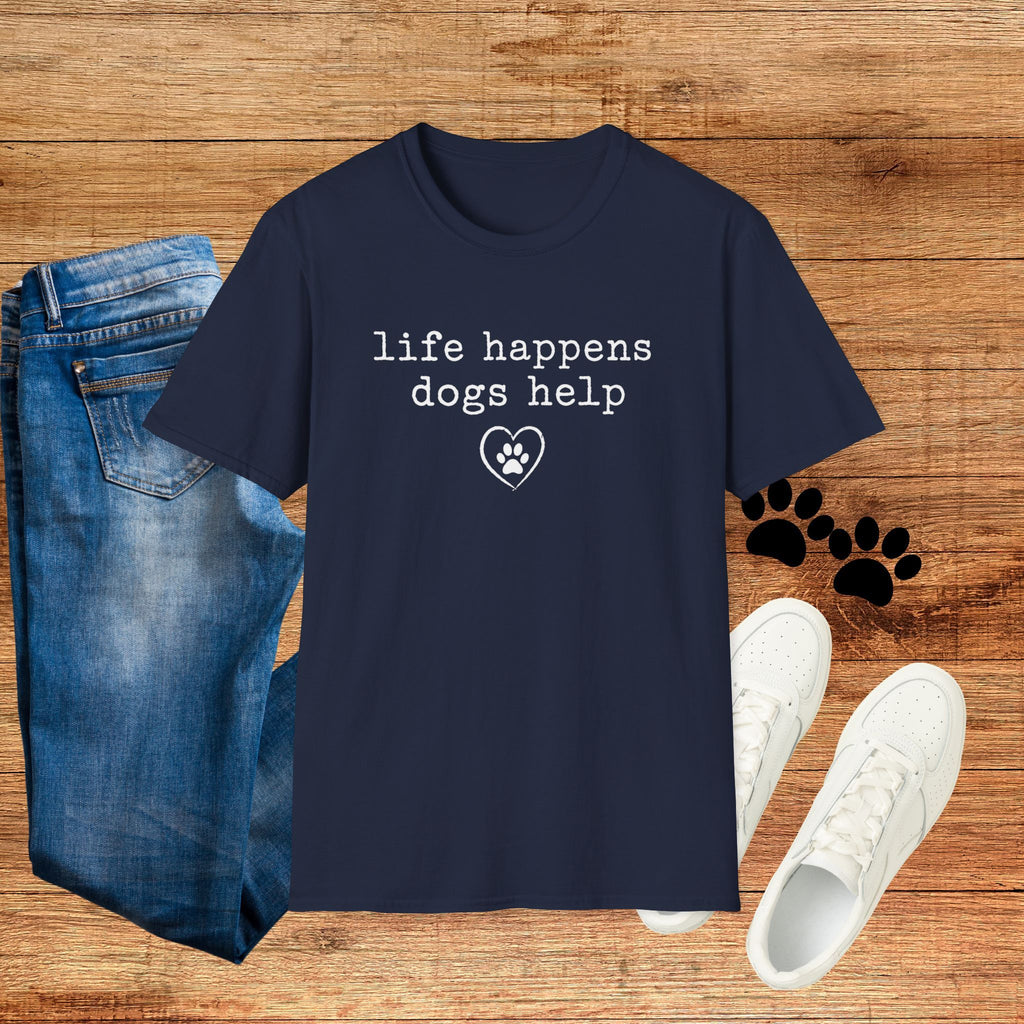 Life Happens Dogs Help Minimalist Dog Lover Tee