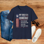 My Dog Is A Democrat T-Shirt — Patriotic Funny Political Dog Owner Tee
