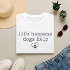 Life Happens Dogs Help Minimalist Dog Lover Tee