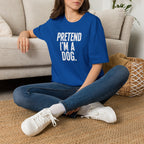 Pretend I'm a Dog Halloween costume Funny Statement Tee