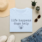 Life Happens Dogs Help Minimalist Dog Lover Tee