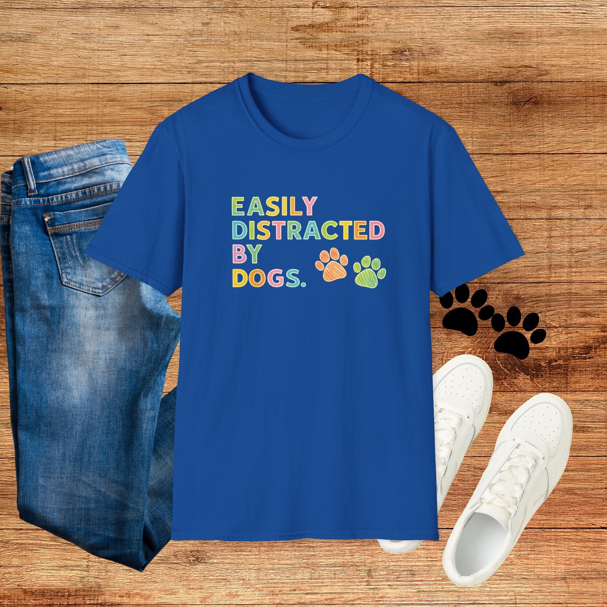 Easily Distracted By Dogs T-Shirt — Cute Colorful Paw Print Tee for Dog Lovers