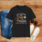 Life Is Better Dogs & Pickleball T-Shirt — Funny Dog Lover Pickleball Tee