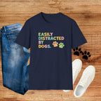 Easily Distracted By Dogs T-Shirt — Cute Colorful Paw Print Tee for Dog Lovers
