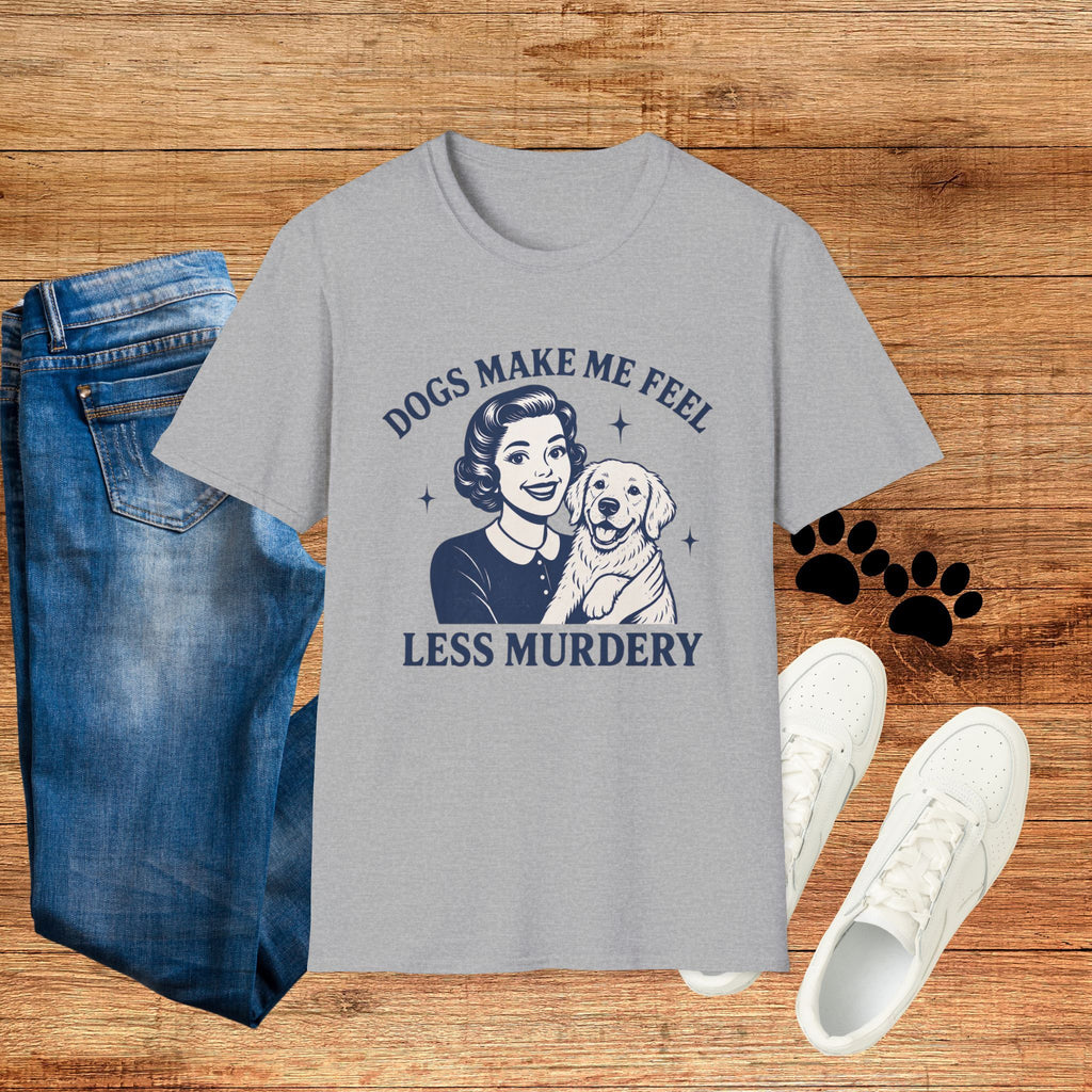 Dogs Make Me Feel Less Murdery Vintage Retro Dog Lover Tee