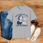 Dogs Make Me Feel Less Murdery Vintage Retro Dog Lover Tee