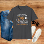 Life Is Better Dogs & Pickleball T-Shirt — Funny Dog Lover Pickleball Tee