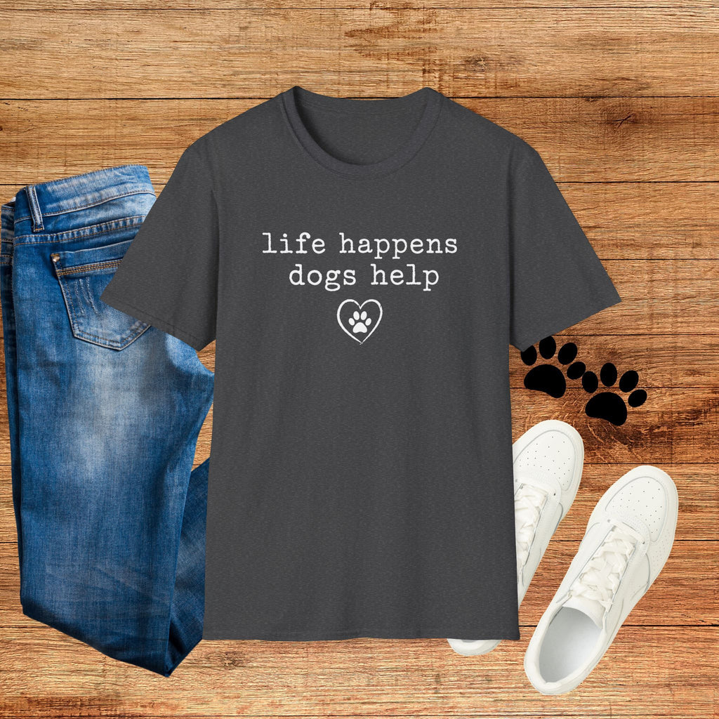 Life Happens Dogs Help Minimalist Dog Lover Tee