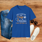 Life Is Better Dogs & Pickleball T-Shirt — Funny Dog Lover Pickleball Tee