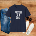 Pretend I'm a Dog Halloween costume Funny Statement Tee