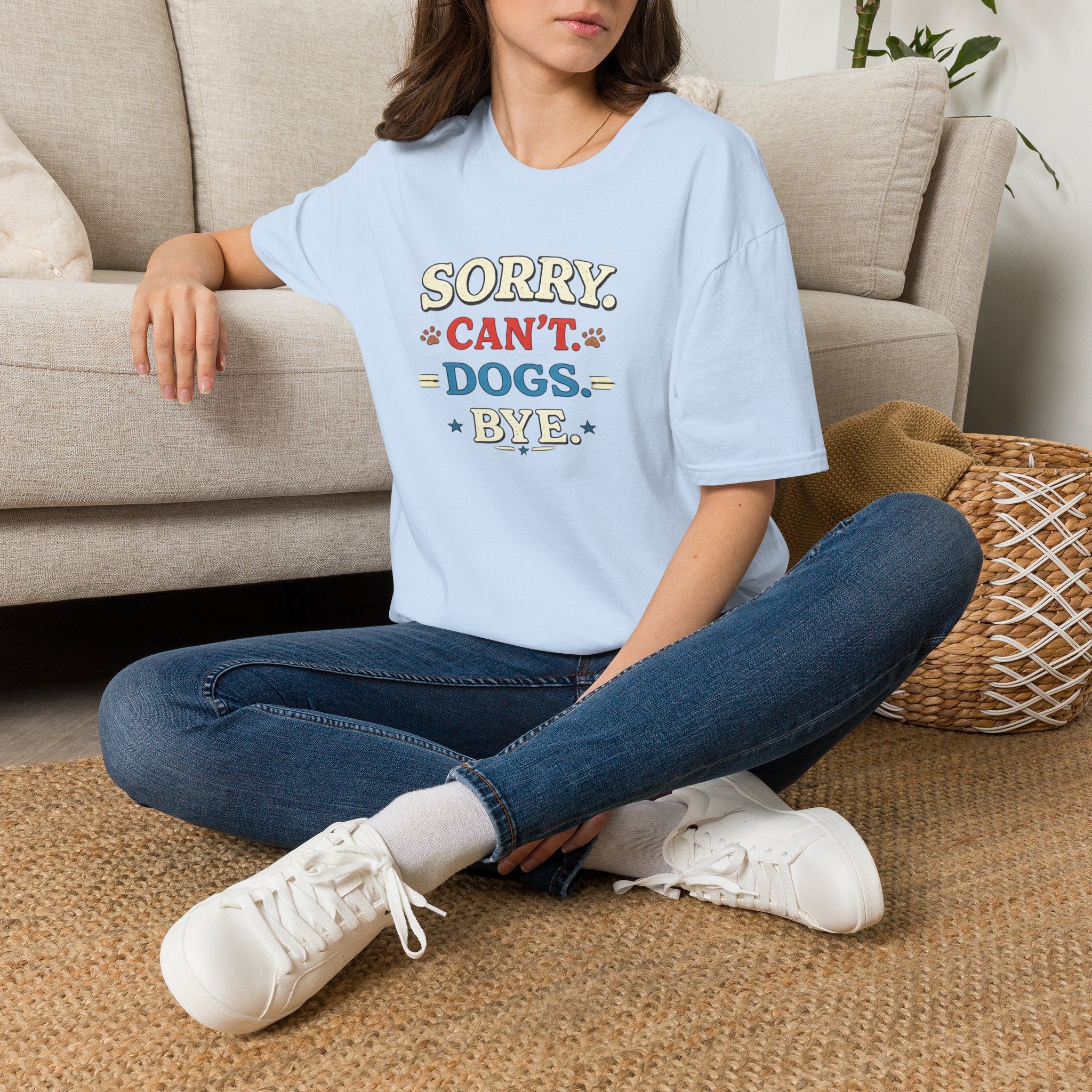 Sorry Can’t — Dogs Bye T-Shirt